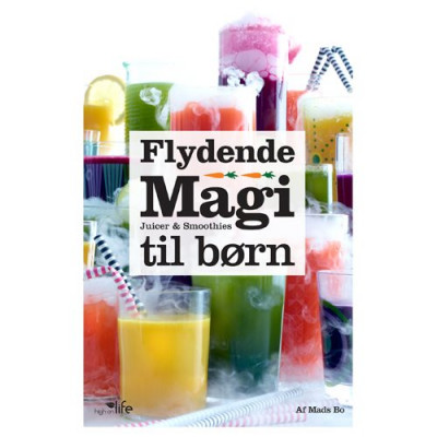 Flydende Magi - Juicer og smoothies til børn (Bog)